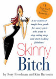 Skinny Bitch: A No-Nonsense, Tough-Love Guide for Savvy Girls Who Want to Stop Eating Crap and Start Looking Fabulous Cover