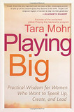 Playing Big: Practical Wisdom for Women Who Want to Speak Up, Create, and Lead Cover