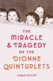 The Miracle & Tragedy of the Dionne Quintuplets Cover