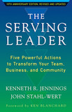 The Serving Leader: Five Powerful Actions to Transform Your Team, Business, and Community (2ND ed.) Cover