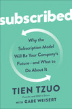 Subscribed: Why the Subscription Model Will Be Your Company's Future - And What to Do about It Cover