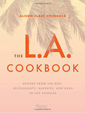 The L.A. Cookbook: Recipes from the Best Restaurants, Bakeries, and Bars in Los Angeles Cover