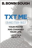 Txt Me: Your Phone Has Changed Your Life. Let's Talk about It. Cover
