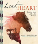 Lead with Your Heart . . . Lessons from a Life with Horses Cover