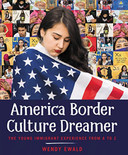 America Border Culture Dreamer: The Young Immigrant Experience from A to Z Cover