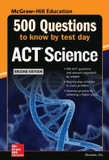 500 ACT Science Questions to Know by Test Day, 2ed (Mcgraw-hill Education) Cover