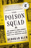 The Poison Squad: One Chemist's Single-Minded Crusade for Food Safety at the Turn of the Twentieth Century Cover