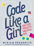 Code Like a Girl: Rad Tech Projects and Practical Tips Cover