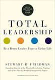 Total Leadership: Be a Better Leader, Have a Richer Life (with New Preface) Cover