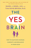 The Yes Brain: How to Cultivate Courage, Curiosity, and Resilience in Your Child Cover
