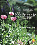 The Bee-Friendly Garden: Design an Abundant, Flower-Filled Yard That Nurtures Bees and Supports Biodiversity Cover