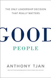 Good People: The Only Leadership Decision That Really Matters Cover