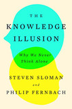 The Knowledge Illusion: Why We Never Think Alone Cover