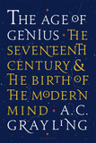 The Age of Genius: The Seventeenth Century and the Birth of the Modern Mind Cover