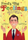 Fred's Big Feelings: The Life and Legacy of Mister Rogers Cover