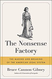 The Nonsense Factory: The Making and Breaking of the American Legal System Cover