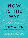 Now Is the Way: An Unconventional Approach to Modern Mindfulness Cover