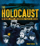 The Holocaust: The Origins, Events, and Remarkable Tales of Survival Cover