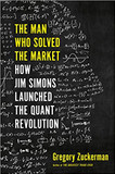 The Man Who Solved the Market: How Jim Simons Launched the Quant Revolution Cover