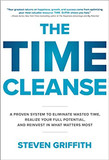 The Time Cleanse: A Proven System to Eliminate Wasted Time, Realize Your Full Potential, and Reinvest in What Matters Most Cover