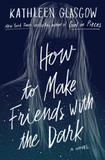 How to Make Friends with the Dark Cover