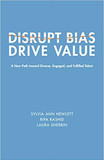 Disrupt Bias, Drive Value: A New Path Toward Diverse, Engaged, and Fulfilled Talent (Center for Talent Innovation) Cover