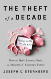 The Theft of a Decade: How the Baby Boomers Stole the Millennials' Economic Future Cover