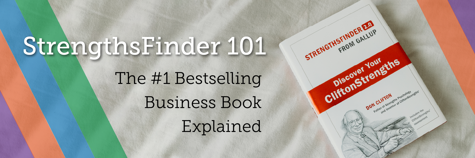 Gallup StrengthsFinder 101: The #1 Bestselling Business Book Explained