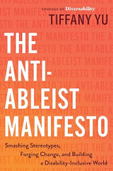 The Anti-Ableist Manifesto: Smashing Stereotypes, Forging Change, and Building a Disability-Inclusive World