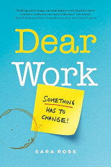 Dear Work: Something Has to Change (Paperback)