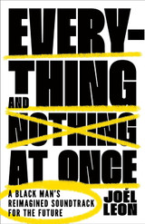 Everything and Nothing at Once: A Black Man's Reimagined Soundtrack for the Future [Hardcover]
