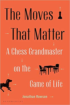 The Moves That Matter: A Chess Grandmaster on the Game of Life Cover