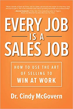 Every Job Is a Sales Job: How to Use the Art of Selling to Win at Work Cover