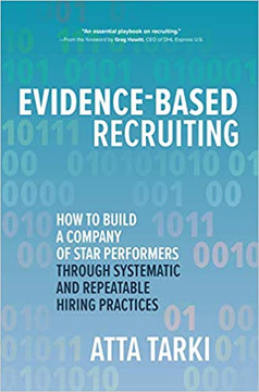Evidence-Based Recruiting: How to Build a Company of Star Performers Through Systematic and Repeatable Hiring Practices (1st Ed.) Cover