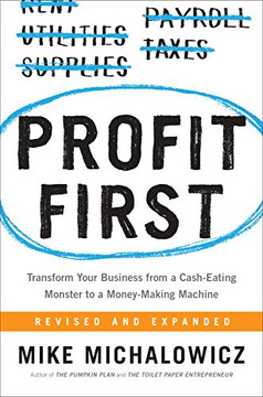 Profit First: Transform Your Business from a Cash-Eating Monster to a Money-Making Machine Cover