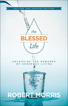 The Blessed Life: Unlocking the Rewards of Generous Living (Revised, Updated) Cover
