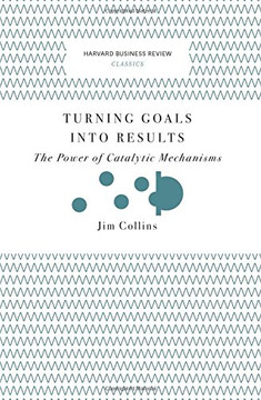 Turning Goals into Results (Harvard Business Review Classics): The Power of Catalytic Mechanisms Cover