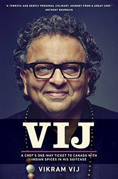 Vij: A Chef's One-Way Ticket to Canada with Indian Spices in His Suitcase Cover