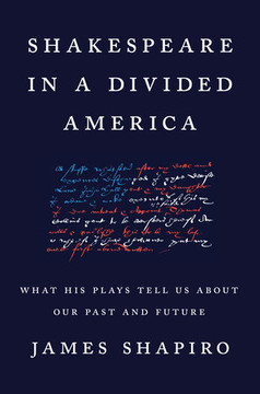Shakespeare in a Divided America: What His Plays Tell Us about Our Past and Future Cover