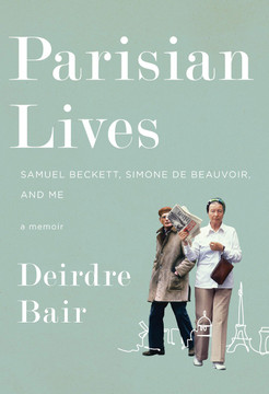Parisian Lives: Samuel Beckett, Simone de Beauvoir, and Me: A Memoir Cover