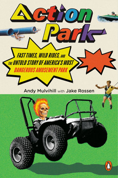 Action Park: Fast Times, Wild Rides, and the Untold Story of America's Most Dangerous Amusement Park Cover