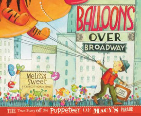 Balloons over Broadway : The True Story of the Puppeteer of Macy's Parade Cover