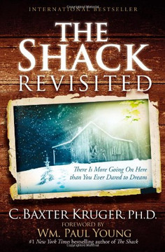 The Shack Revisited: There Is More Going on Here Than You Ever Dared to Dream Cover