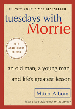 Tuesdays with Morrie: An Old Man, a Young Man, and Life's Greatest Lesson [Paperback]