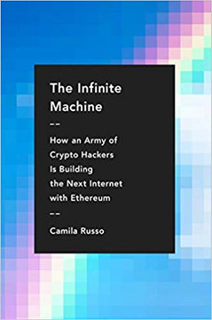 The Infinite Machine: How an Army of Crypto-Hackers Is Building the Next Internet with Ethereum Cover