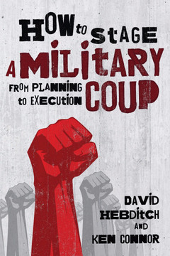 How to Stage a Military Coup: From Planning to Execution Cover