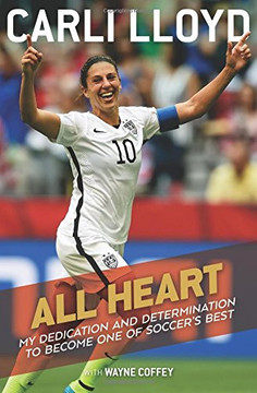 All Heart: My Dedication and Determination to Become One of Soccer's Best Cover