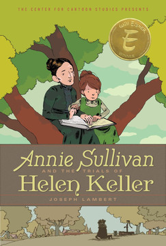 Annie Sullivan and the Trials of Helen Keller (The Center for Cartoon Studies Presents) Cover