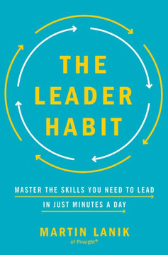 The Leader Habit: Master the Skills You Need to Lead--in Just Minutes a Day Cover