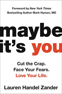 Maybe It's You: Cut the Crap. Face Your Fears. Love Your Life. Cover